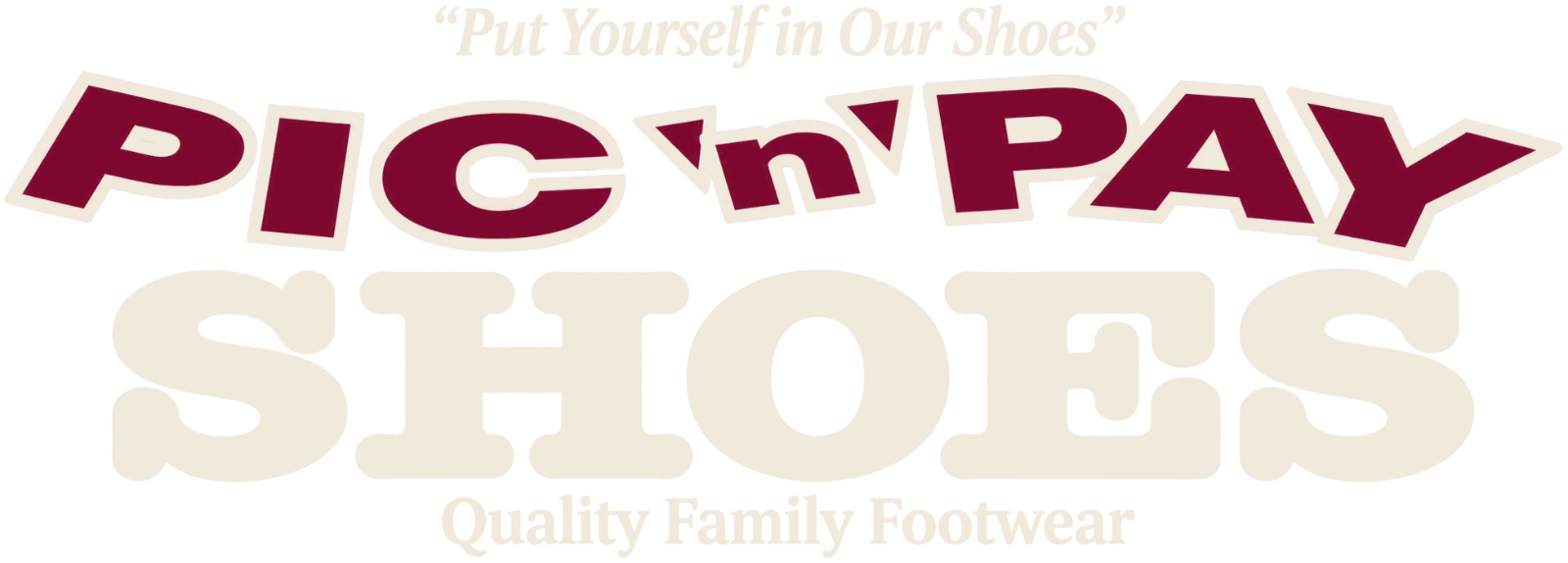 Pic 'N' Pay Shoes. Put Yourself in Our Shoes. Quality Family Footwear.